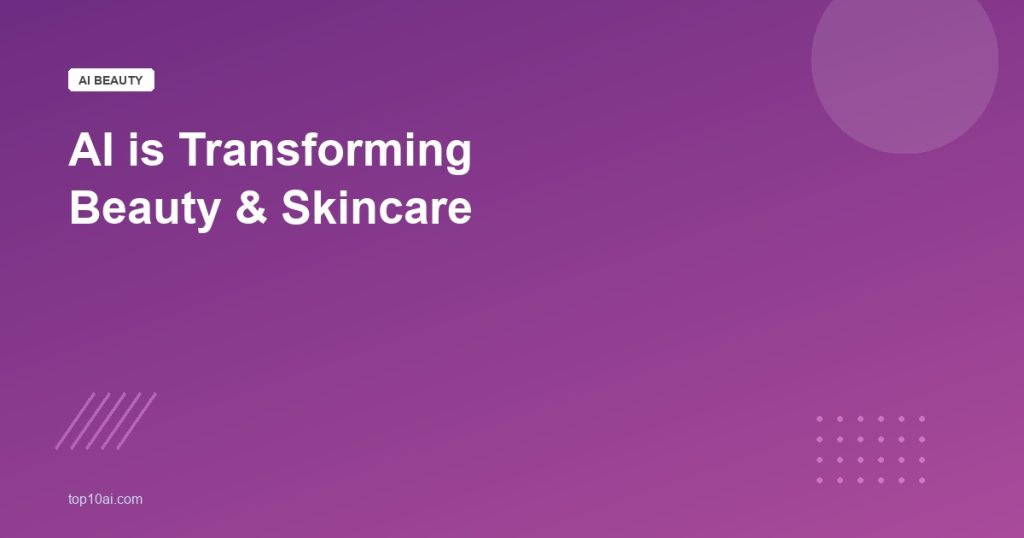 How AI is Transforming Beauty and Skincare